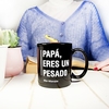 Taza con mensaje Papá,  eres un pesado