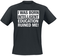 Education Ruined Me! T-Shirt sort