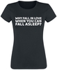 Why Fall In Love... - - T-shirt - Damer - sort